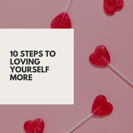 10 Steps to Loving Yourself More