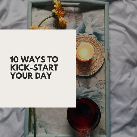 10 ways to kick-start your day - Lisa Buscomb 