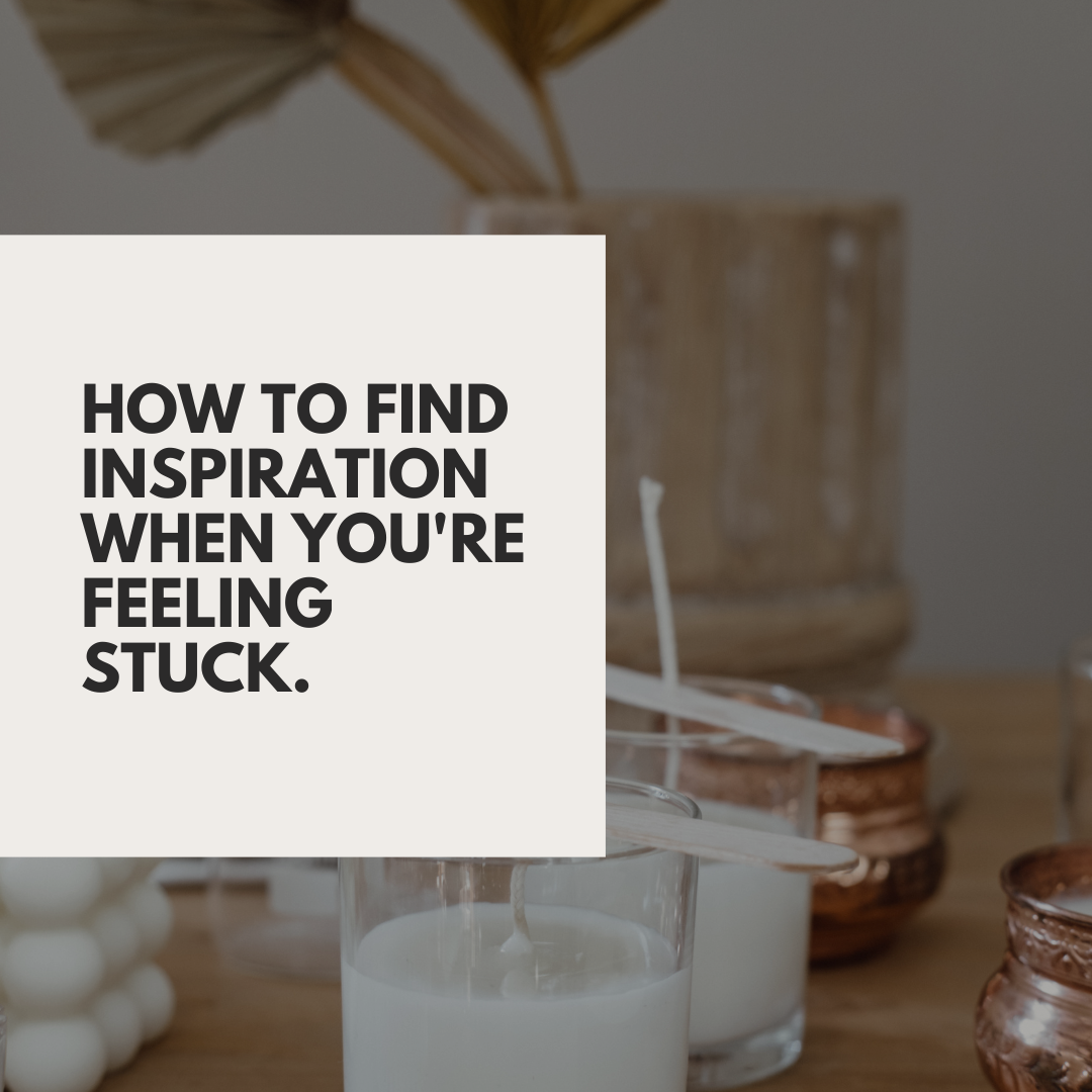 How to find inspiration when you're feeling stuck.