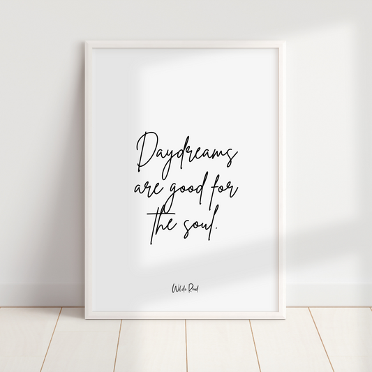 'Daydreams are good for the soul' Print