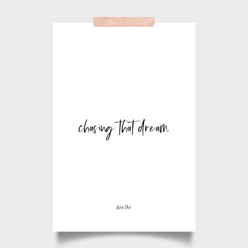 Chasing that dream print