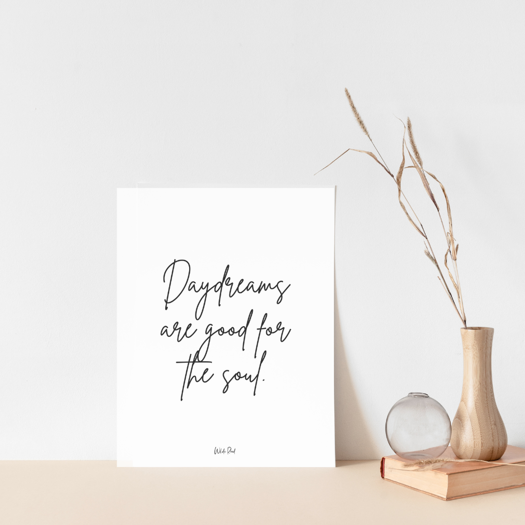 'Daydreams are good for the soul' Print
